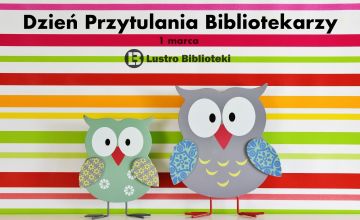 1 marca - Dzień Przytulania Bibliotekarzy