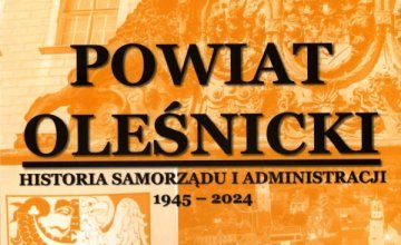 Powiat oleśnicki. Historia samorządu i administracji 1945-2024