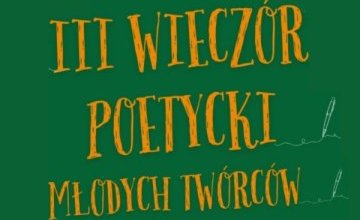 III Wieczór Poetycki Młodych Twórców – Spotkajmy się w świecie słów!