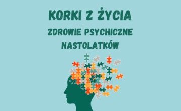 Korki z Życia - wykład dla rodziców "Emocje nastolatka – jak wspierać, a nie dolewać oliwy do ognia?"